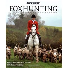Horse & Hound Foxhunting: A Celebration in Photographs