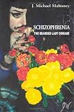 SCHIZOPHRENIA: THE BEARDED LADY DISEASE