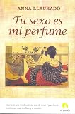 TU SEXO ES MI PERFUME (Spanish Edition)