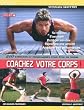 Coachez votre corps : Tome 1, 200 exercices et programmes pour �tre en forme