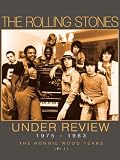 Rolling Stones - Under Review 1975-1983: The Ronnie Wood Years Part 1