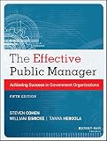 The effective public manager : achieving success in government organizations