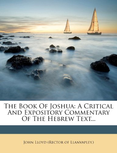 The Book Of Joshua: A Critical And Expository Commentary Of The Hebrew Text...