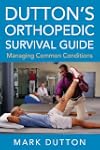 Dutton's Orthopedic Survival Guide: M...