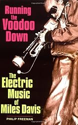 Running the Voodoo Down: The Electric Music of Miles Davis