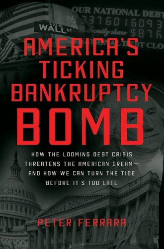America's Ticking Bankruptcy Bomb: How the Looming Debt Crisis Threatens the American Dream-and How We Can Turn the Tide Before It's Too Late