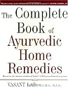 The Complete Book of Ayurvedic Home Remedies