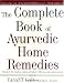 The Complete Book of Ayurvedic Home Remedies by Vasant Lad