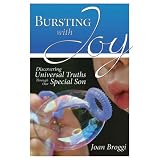 Bursting with Joy: Discovering Universal Truths Through Our Special Son