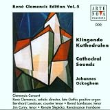Rene Clemencic Edition Vol. 5 - Cathedral Sounds / Ockeghem