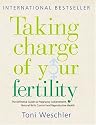 Taking Charge of Your Fertility: The Definitive Guide to Natural Birth Control, Pregnancy Achievement and Reproductive Wealth