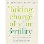 Taking Charge of Your Fertility: The Definitive Guide to Natural Birth Control, Pregnancy Achievement and Reproductive Wealth