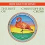Ride Like the Wind: The Best of Christopher Cross