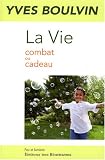 La Vie : Combat ou cadeau