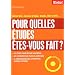 Pour quelles �tudes �tes-vous fait ?