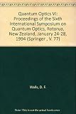 Quantum optics VI : proceedings of the Sixth International Symposium on Quantum Optics, Rotorua, New Zealand, January 24-28, 1994