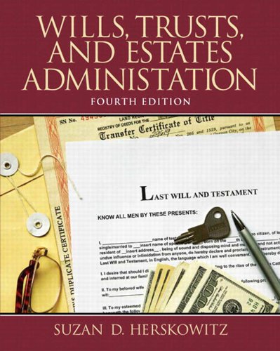 Wills, Trusts, and Estates Administration, 4/e