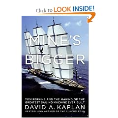 Mine's Bigger: Tom Perkins and the Making of the Greatest Sailing Machine Ever Built