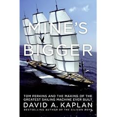 Mine's Bigger: Tom Perkins and the Making of the Greatest Sailing Machine Ever Built