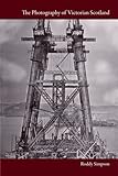 The photography of Victorian Scotland