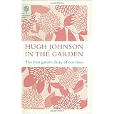 Hugh Johnson in the Garden: The Best Garden Diary of Our Time