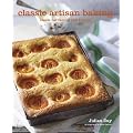 Classic Artisan Baking: Recipes for Cakes, Cookies, Muffins and More