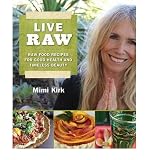 Produkt-Bild: Live Raw: Raw Food Recipes for Good Health and Timeless Beauty [ LIVE RAW: RAW FOOD RECIPES FOR GOOD HEALTH AND TIMELESS BEAUTY ] by Kirk, Mimi (Author) Jun-22-2011 [ Paperback ]