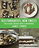Old favourites, new twists : 100 classic dishes with a difference
