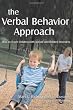 The Verbal Behavior Approach: How to Teach Children With Autism and Related Disorders