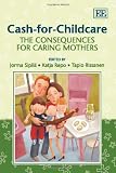 Cash for childcare : the consequences for caring mothers