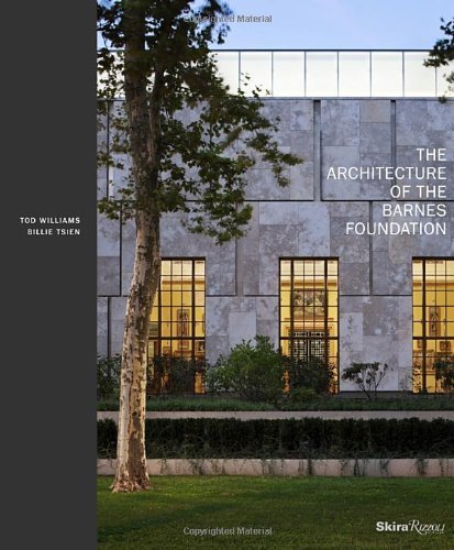 The Architecture of the Barnes Foundation: Gallery in a Garden, Garden in a Gallery by Williams, Tod, Tsien, Billie (2012) Hardcover