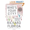 Who's Your City?: How the Creative Economy Is Making Where to Live the Most Important Decision of Your Life