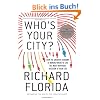 Who's Your City?: How the Creative Economy is Making Where to Live the Most Important Decision of Your Life