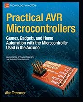 Practical AVR Microcontrollers: Games, Gadgets, and Home Automation with the Microcontroller Used in the Arduino (Technology in Action) Practical AVR Microcontrollers: Games, Gadgets, and Home Automation with the Microcontroller Used in the Arduino (Technology in Action)