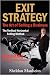 Exit Strategy: The Art of Selling a Business: The Vertical Horizontal Selling Method