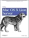Using Mac OS X Lion Server: Managing Mac Services at Home and Office Using Mac OS X Lion Server: Managing Mac Services at Home and Office