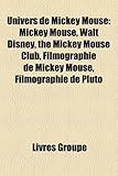 Univers de Mickey Mouse: Mickey Mouse, Walt Disney, the Mickey Mouse Club, Filmographie de Mickey Mouse, Filmographie de Pluto-