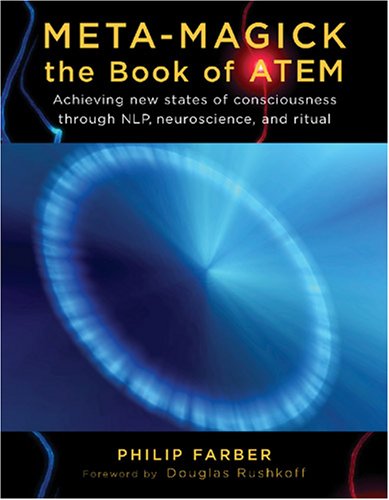 Meta-magick: The Book of Atem: Achieving New States of Consciousness Through NLP, Neuroscience and Ritual