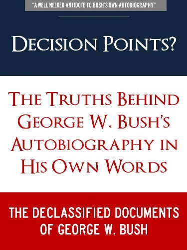 DECISION POINTS ? The Truths Behind George W. 