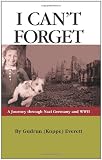 I Can't Forget: A Journey Through Nazi Germany and WWII