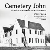 Cemetery John: The Undiscovered Mastermind Behind the Lindbergh Kidnapping | [Robert Zorn]