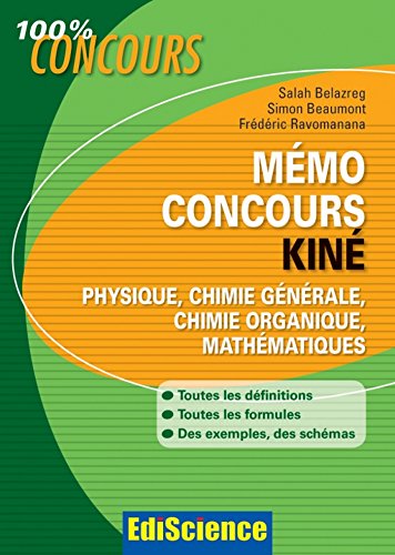 Download Mémo Concours Kiné : Physique, Chimie générale, Chimie organique, Mathématiques Download Mémo Concours Kiné : Physique, Chimie générale, Chimie organique, Mathématiques