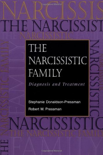The Narcissistic Family: Diagnosis and Treatment The Narcissistic Family: Diagnosis and Treatment
