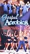 Gospel Aerobics: Inspiration for Both Body and Soul [VHS]