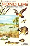 Pond Life - A Guide to Common Plants and Animals of North American Ponds and Lakes (Golden Nature Guides)