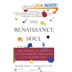 The Renaissance Soul: Life Design for People with Too Many Passions to Pick Just One