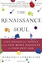 The Renaissance Soul: Life Design for People with Too Many Passions to Pick Just One
