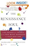 The Renaissance Soul: Life Design for People with Too Many Passions to Pick Just One