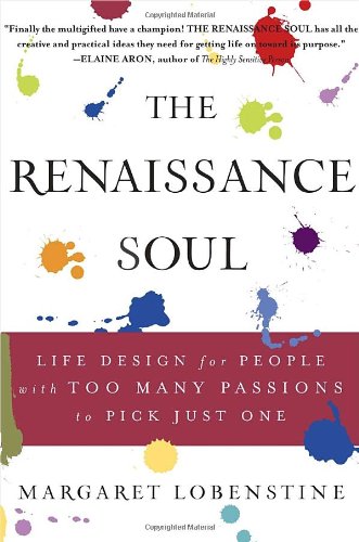 the renaissance soul life design for people with too many passions to pick just one