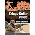 Kriegs-Kultur: Warum wir k�mpfen: Die tiefen Wurzeln bewaffneter Konflikte